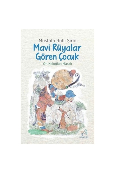 Uçan At Yayınları Mavi Rüyalar Gören Çocuk Mustafa Ruhi Şirin