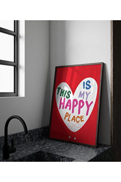 Sweetco Çerçevesiz Poster This is My Happy Place I Burası Benim Mutlu Yerim, Home, Kalp, Motto, Manifest