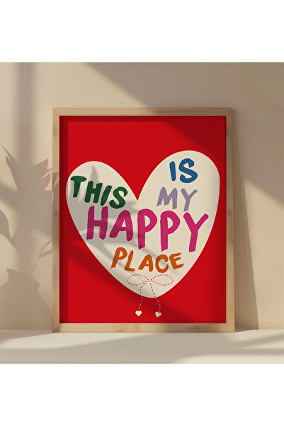 Sweetco Çerçevesiz Poster This is My Happy Place I Burası Benim Mutlu Yerim, Home, Kalp, Motto, Manifest