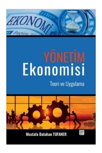 Gazi Kitabevi Yönetim Ekonomisi Teori Ve Uygulama - Mustafa Batuhan TUFANER