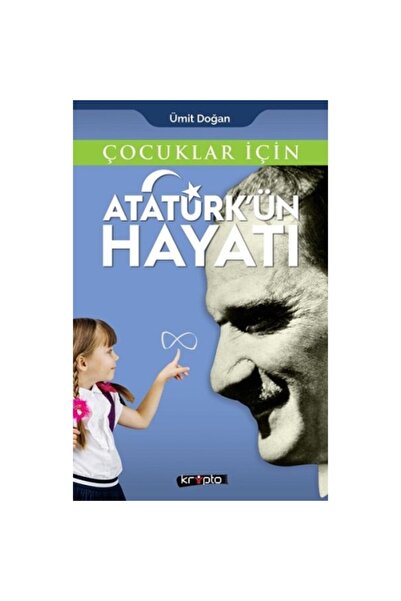 Kripto Basın Yayın Çocuklar Için Atatürk'ün Hayatı - Ümit Doğan