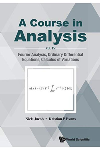 Ingram Internatıonal Inc Course In Analysis A Vol Iv Fourier Analysis Ordinary Differential Equations Calculus Of Vari
