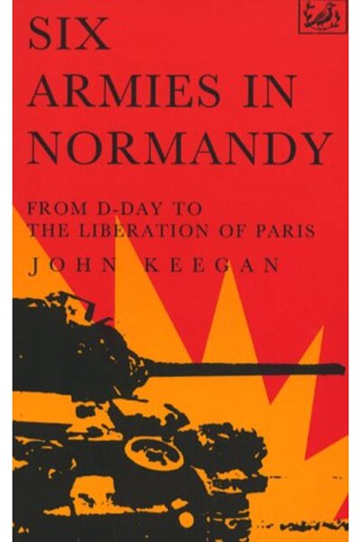 GBS Grantham Book Service ستة جيوش في نورماندي من يوم النصر إلى تحرير باريس