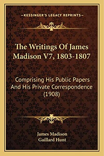 Ingram Internatıonal Inc كتابات جيمس ماديسون المجلد السابع 1803-1807 تتضمن أو...
