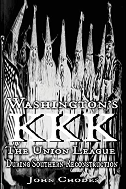 Ingram Internatıonal Inc Washingtons Kkk The Union League During Southern Rec...