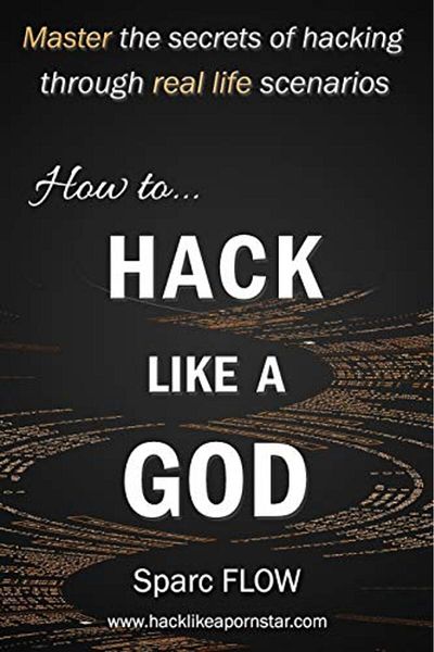 Ingram Internatıonal Inc How To Hack Like A God Master The Secrets Of Hacking Through Real Life Scenarios