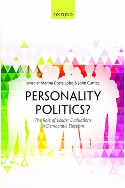 OXFORD UNIVERSITY PRESS Personality Politics The Role Of Leader Evaluations In Democratic Elections