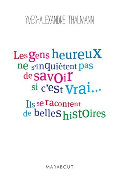 MARABOUT Les Gens Heureux Ne Sinquietent Pas De Savoir Si Cest Vrai Ils Se Racontent De Belles Histoires