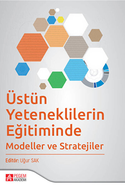 Pegem Akademi Yayıncılık Üstün Yeteneklilerin Eğitiminde Modeller ve Stratejiler