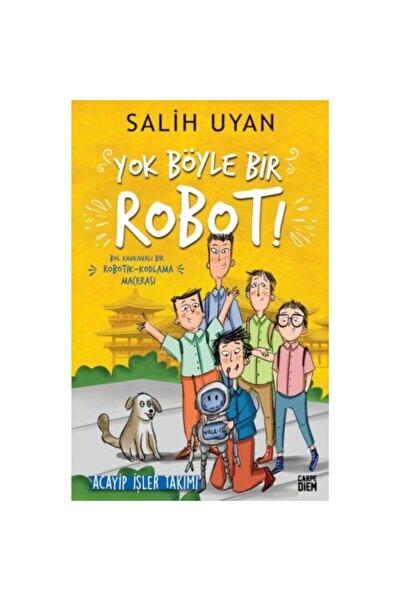 Genel Markalar Yok Böyle Bir Robot! - Acayip İşler Takımı kitabı - Salih Uyan...