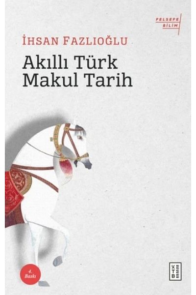 Ketebe Yayınları Istorie inteligentă a Turciei - Ihsan Fazlıoğlu