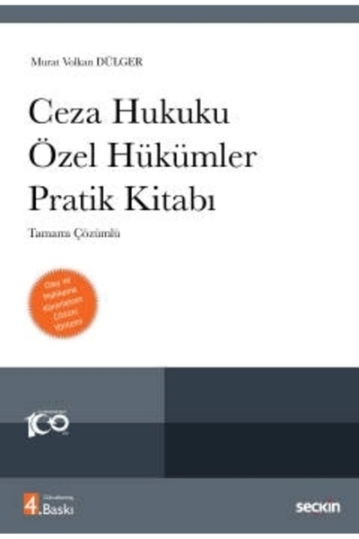 Seçkin Yayıncılık Ceza Hukuku Özel Hükümler Pratik Kitabı Tamamı Çözümlü Olay ve Mahkeme Kararlarının Çözüm Yöntemi