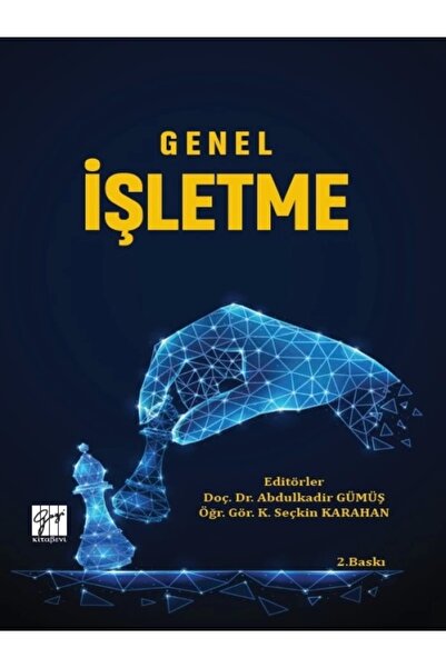 Gazi Kitabevi Genel Işletme - Doç. Dr. Abdulkadir Gümüş , Öğr. Gör. K. Seçkin K