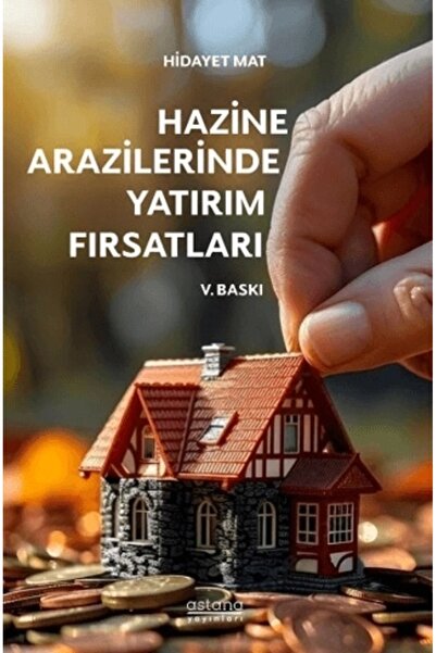 Astana Yayınları Hazine Arazilerinde Yatırım Fırsatları Hidayet Mat Kitabı 46...