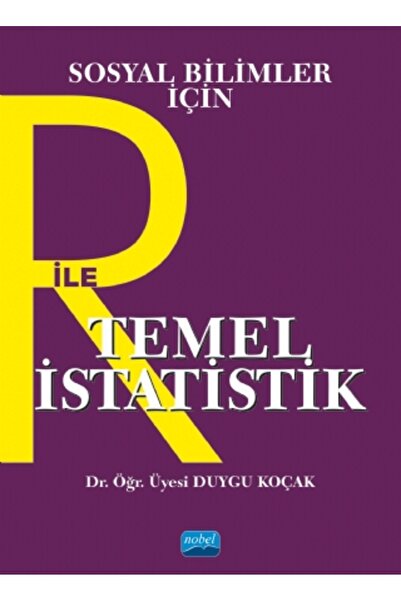 Nobel Akademik Yayıncılık Sosyal Bilimler İçin R ile Temel İstatistik