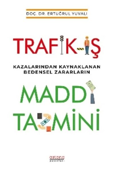 Astana Yayınları Trafik-İş Kazalarından Kaynaklanan Bedensel Zararların Maddi...