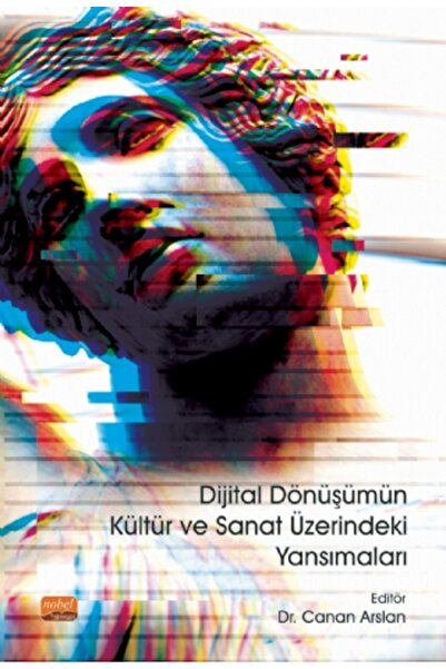 Nobel Bilimsel Eserler Dijital Dönüşümün Kültür ve Sanat Üzerindeki Yansımaları