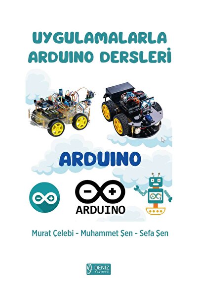 DENİZ YAYINEVİ UYGULAMALARLA ARDUNIO DERSLERİ - Murat Çelebi, Muhammet Şen,  ...