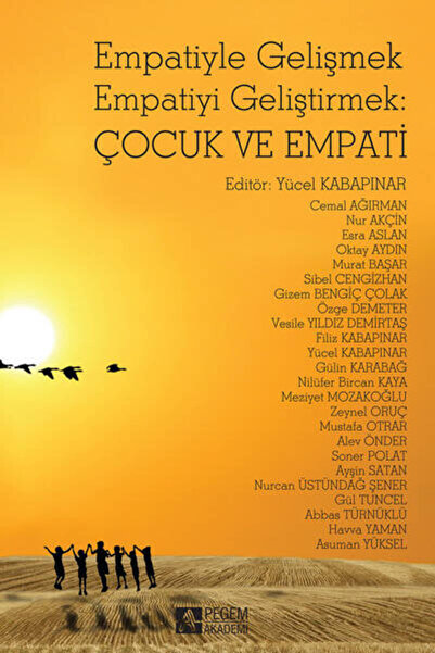 Pegem Akademi Yayıncılık Empatiyle Gelişmek Empatiyi Geliştirmek: Çocuk Ve Em...