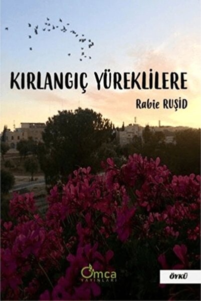 Omca Yayınları Kırlangıç Yüreklilere Rabie Ruşid Kitabı 133 Sayfa Omca Yayınları