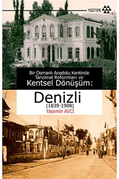 Yeditepe Yayınevi Bir Osmanlı Anadolu Kentinde Tanzimat Reformları ve Kentsel...