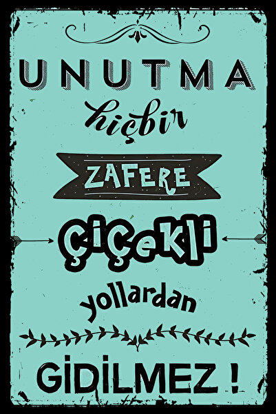 Hayal Poster Unutma hiç bir zafere çiçekli yollardan gidilmez Retro Ahşap Pos...