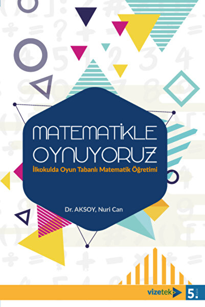 Vizetek Yayıncılık Matematikle Oynuyoruz İlkokulda Oyun Tabanlı Matematik Öğr...
