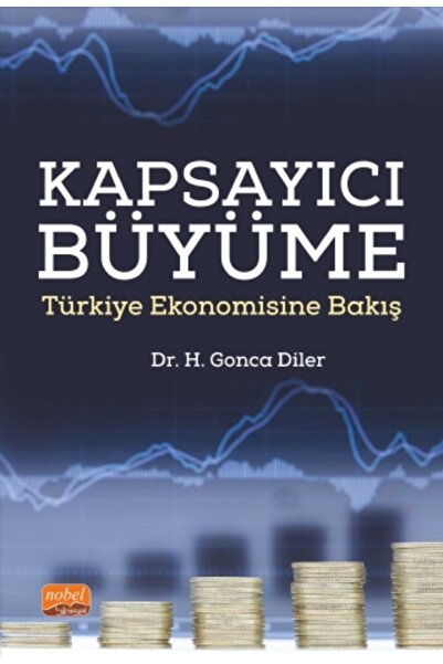 Nobel Akademik Yayıncılık KAPSAYICI BÜYÜME - Türkiye Ekonomisine Bakış