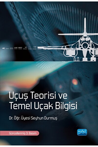 Nobel Akademik Yayıncılık Uçuş Teorisi ve Temel Uçak Bilgisi