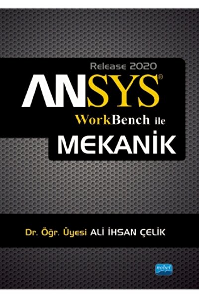 Nobel Akademik Yayıncılık ANSYS® Workbench ile Mekanik Analizler