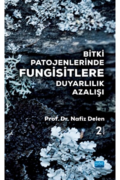 Nobel Akademik Yayıncılık Bitki Patojenlerinde Fungisitlere Duyarlılık Azalışı