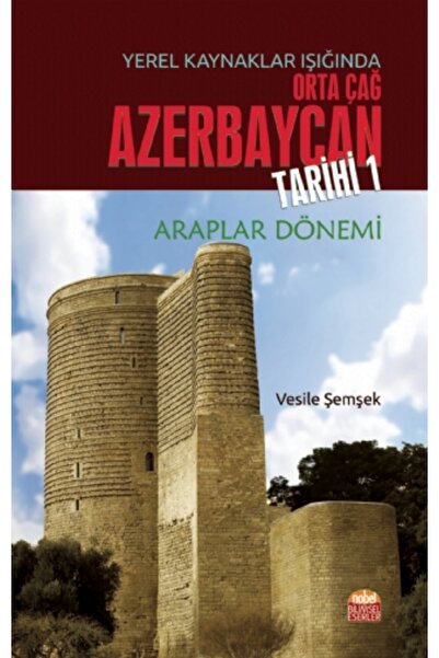 Nobel Bilimsel Eserler تاريخ أذربيجان العصور الوسطى في ضوء الموارد المحلية - ...