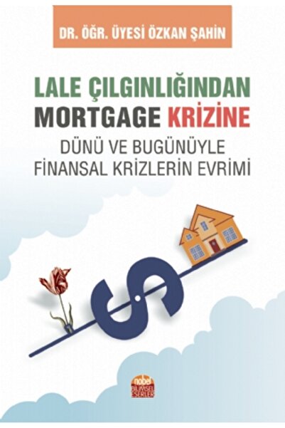 Generic Brand LALE ÇILGINLIĞINDAN MORTGAGE KRİZİNE Dünü ve Bugunüyle Finansal...