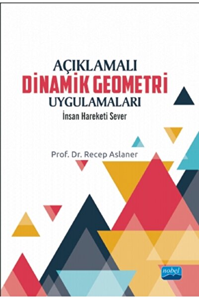 Nobel Akademik Yayıncılık Açıklamalı Dinamik Geometri Uygulamaları