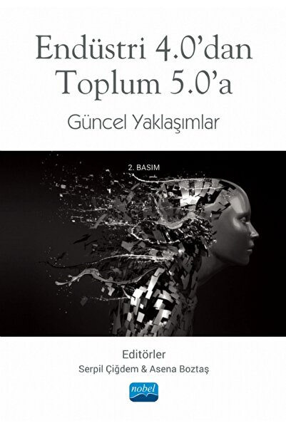 Nobel Akademik Yayıncılık Endüstri 4.0dan Toplum 5.0a Güncel Yaklaşımlar