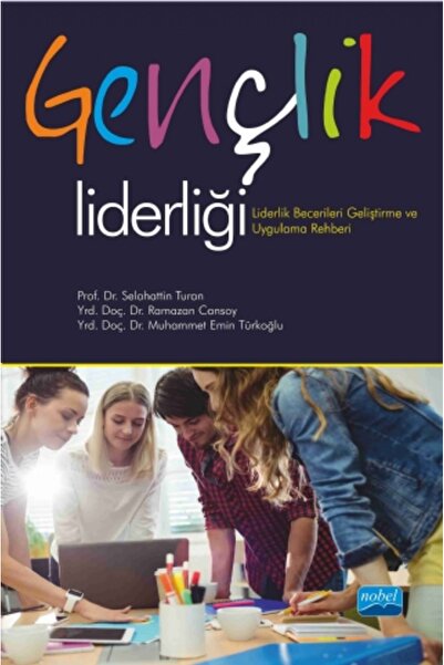 Nobel Akademik Yayıncılık GENÇLİK LİDERLİĞİ-Liderlik Becerileri Geliştirme ve...