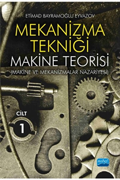 Nobel Akademik Yayıncılık MEKANİZMA TEKNİĞİ - Makine Teorisi (Makine ve Mekan...