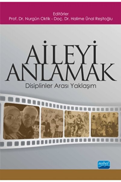 Nobel Akademik Yayıncılık AİLEYİ ANLAMAK -Disiplinler Arası Yaklaşım-