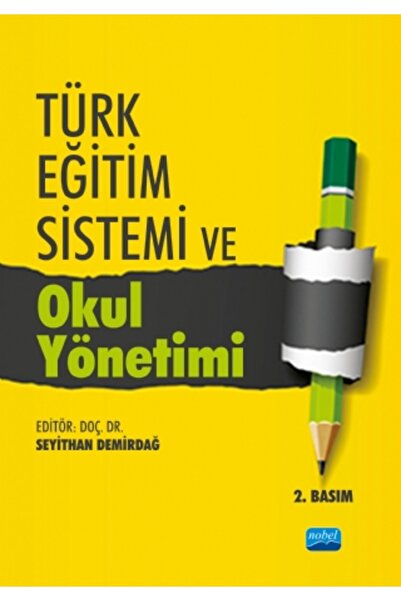 Nobel Akademik Yayıncılık Türk Eğitim Sistemi ve Okul Yönetimi