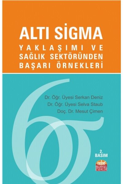 Nobel Akademik Yayıncılık Success Specimens from Six Sigma Approaches and Health Industry - Mesut Grass,Selva Staub,Serkan Denizli