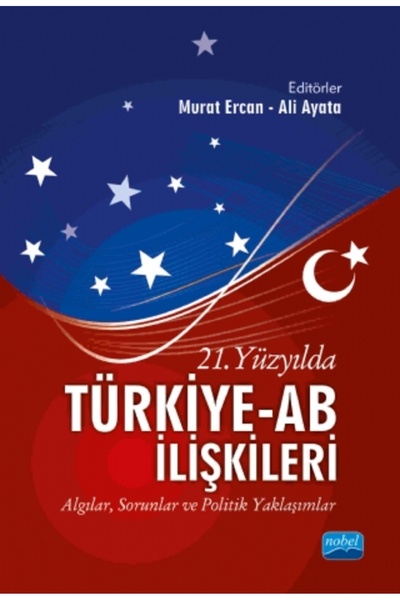 Nobel Akademik Yayıncılık 21. علاقات تركيا والاتحاد الأوروبي في القرن الماضي ...