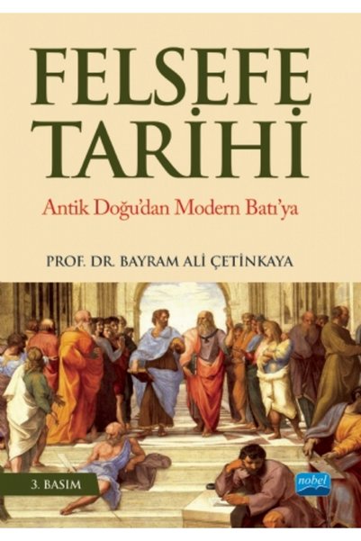 Nobel Akademik Yayıncılık FELSEFE TARİHİ Antik Doğu’dan Modern Batı’ya