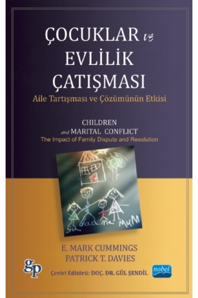 Nobel Akademik Yayıncılık ÇOCUKLAR VE EVLİLİK ÇATIŞMASI-Aile Tartışması ve Çö...