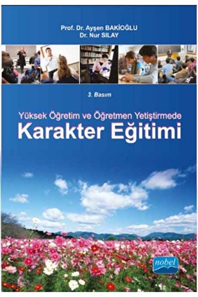 Nobel Akademik Yayıncılık Yüksek Öğretim ve Öğretmen Yetiştirmede Karakter Eğ...