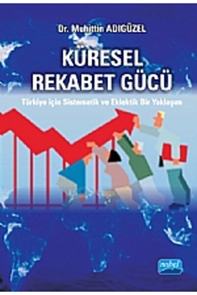 Nobel Akademik Yayıncılık Küresel Rekabet Gücü Türkiye için Sistematik ve Ekl...