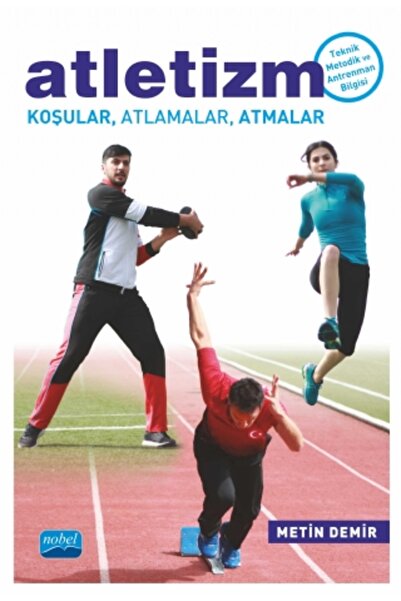 Nobel Akademik Yayıncılık ATLETİZM Koşular, Atlamalar, Atmalar