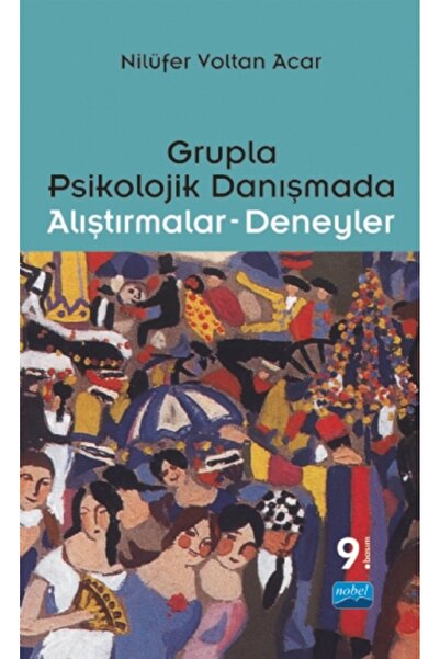 Nobel Akademik Yayıncılık Grupla Psikolojik Danışmada Alıştırmalar-Deneyler