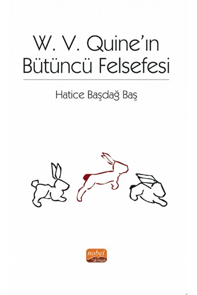 Nobel Bilimsel Eserler W. V. Quıne’ın Bütüncü Felsefesi