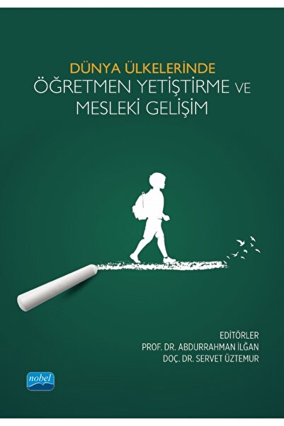 Nobel Akademik Yayıncılık Dünya Ülkelerinde Öğretmen Yetiştirme ve Mesleki Ge...