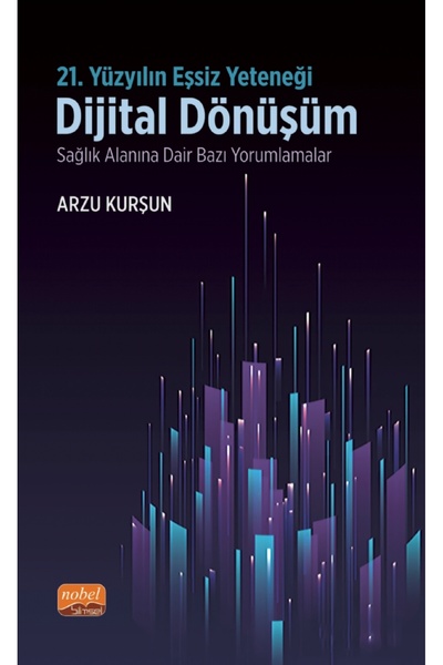 Nobel Bilimsel Eserler 21. YÜZYILIN EŞSİZ YETENEĞİ: DİJİTAL DÖNÜŞÜM - Sağlık ...